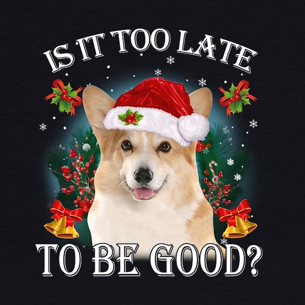 Santa Corgi Christmas Is It Too Late To Be Good by Los Draws